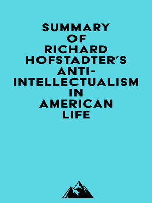 cover image of Summary of Richard Hofstadter's Anti-Intellectualism in American Life